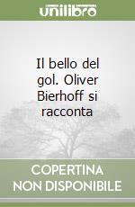 Il bello del gol. Oliver Bierhoff si racconta libro