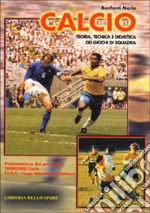 Calcio. Teoria, tecnica e didattica dei giochi di squadra libro