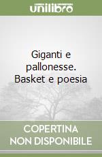 Giganti e pallonesse. Basket e poesia