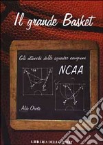 Il grande basket. Gli attacchi delle squadre campioni NCAA libro