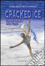 Cracked ice. Figure Skating's Inner World libro