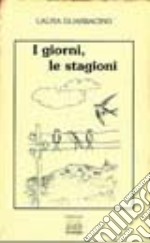 I giorni, le stagioni libro