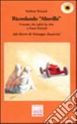 Ricordando «Altavilla». L'uomo che salvò la vita a Enzo Ferrari dal diario di giuseppe Zanarini libro