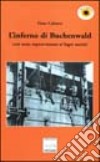 L'inferno di Buchenwald. Così sono sopravvissuto ai lager nazisti libro