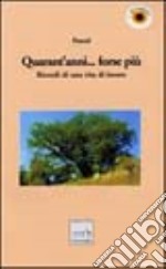 Quarant'anni... forse più. Ricordi di una vita di lavoro libro