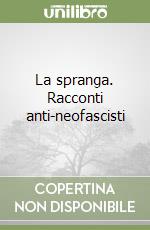 La spranga. Racconti anti-neofascisti libro