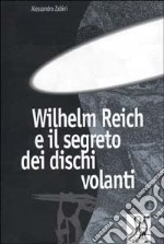 W. Reich e il segreto dei dischi volanti libro