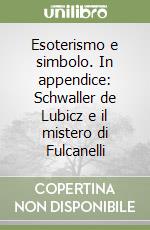 Esoterismo e simbolo. In appendice: Schwaller de Lubicz e il mistero di Fulcanelli libro