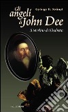 Gli angeli di John Dee. Il Merlino di Elisabetta libro