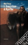 Il viaggiatore di Agartha libro di Posse Abel