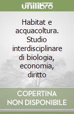 Habitat e acquacoltura. Studio interdisciplinare di biologia, economia, diritto