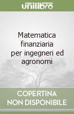 Matematica finanziaria per ingegneri ed agronomi