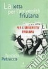 La lotta per l'università friulana libro di Petracco Tarcisio