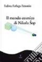 Il mondo cosmico di Nikola Sôp. Vita e opere di un poeta metafisico