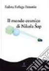 Il mondo cosmico di Nikola Sôp. Vita e opere di un poeta metafisico libro