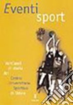 Eventi sport. Vent'anni di storia del Centro universitario sportivo di Udine libro