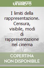 I limiti della rappresentazione. Censura, visibile, modi di rappresentazione nel cinema