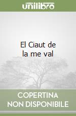 El Ciaut de la me val