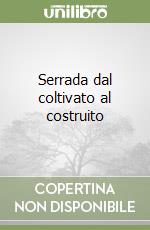 Serrada dal coltivato al costruito libro