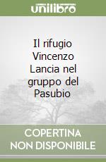 Il rifugio Vincenzo Lancia nel gruppo del Pasubio libro