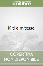 Miti e mitesse libro