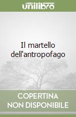 Il martello dell'antropofago libro