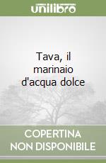 Tava, il marinaio d'acqua dolce