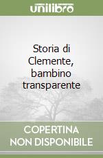 Storia di Clemente, bambino transparente