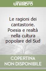 Le ragioni dei cantastorie. Poesia e realtà nella cultura popolare del Sud