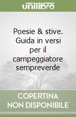 Poesie & stive. Guida in versi per il campeggiatore sempreverde