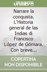 Narrare la conquista. L'Historia general de las Indias di Francisco López de Gómara. Con breve antologia testi originali