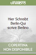 Hier Schreibt Berlin-Qui scrive Berlino