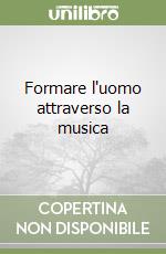 Formare l'uomo attraverso la musica