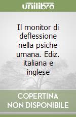 Il monitor di deflessione nella psiche umana. Ediz. italiana e inglese libro