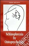 Schizophrenia by ontopsychology libro di Meneghetti Antonio Carotenuto M. (cur.)