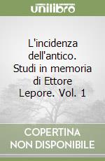 L'incidenza dell'antico. Studi in memoria di Ettore Lepore. Vol. 1 libro