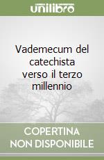 Vademecum del catechista verso il terzo millennio libro