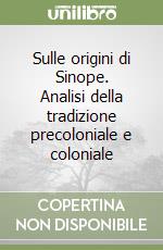 Sulle origini di Sinope. Analisi della tradizione precoloniale e coloniale