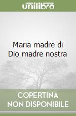 Maria madre di Dio madre nostra