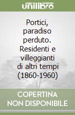 Portici, paradiso perduto. Residenti e villeggianti di altri tempi (1860-1960) libro