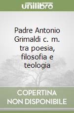 Padre Antonio Grimaldi c. m. tra poesia, filosofia e teologia
