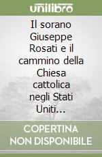 Il sorano Giuseppe Rosati e il cammino della Chiesa cattolica negli Stati Uniti d'America libro