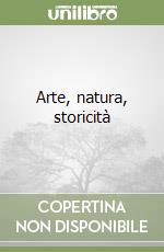 Arte, natura, storicità libro