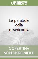 Le parabole della misericordia libro