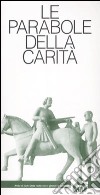 Le parabole della carità libro di Chiari V. (cur.)