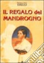 Il regalo del mandrogno libro