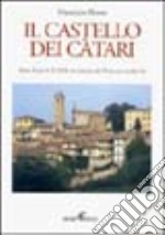 Il castello dei catari. Mons Fortis A.D. 1028: un mistero del Piemonte medievale libro