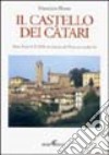 Il castello dei catari. Mons Fortis A.D. 1028: un mistero del Piemonte medievale libro