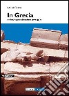 In Grecia. Archeologia, architettura, paesaggio libro di Ferro Luisa