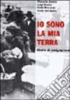 Io sono la mia terra. Storie di emigrazione libro